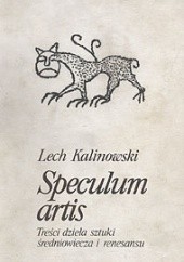 Okładka książki Speculum artis. Treści dzieła sztuki średniowiecza i renesansu Lech Kalinowski