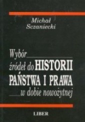 Okładka książki Wybór źródeł do historii państwa i prawa w dobie nowożytnej Michał Sczaniecki