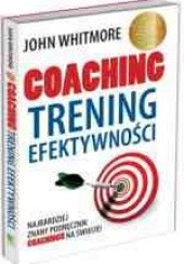 Okładka książki Coaching. Trening efektywności John Whitmore
