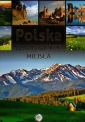 Okładka książki Polska. Najpiękniejsze miejsca praca zbiorowa