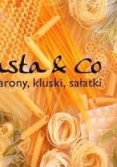 Okładka książki Pasta & CO. Makarony, kluski, sałatki praca zbiorowa