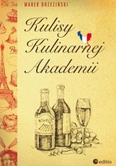Okładka książki Kulisy Kulinarnej Akademii Marek Brzeziński