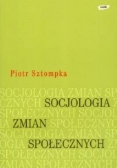 Okładka książki Socjologia zmian społecznych Piotr Sztompka
