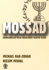 Okładka książki Mossad: najważniejsze misje izraelskich tajnych służb Michael Bar-Zohar, Nissim Mishal