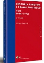 Okładka książki Historia Państwa i Prawa Polskiego (966-1795) Wacław Uruszczak