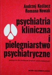 Okładka książki Psychiatria kliniczna i pielęgniarstwo psychiatryczne. Andrzej Koślacz, Romana Nowak