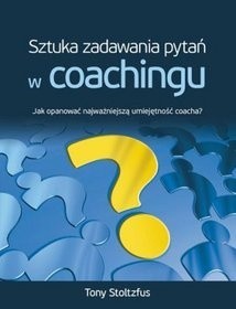 Sztuka zadawania pytań w coachingu. Jak opanować najważniejszą umiejętność coacha?
