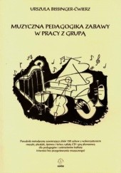 Okładka książki Muzyczna pedagogika zabawy w pracy z grupą Urszula Bissinger-Ćwierz