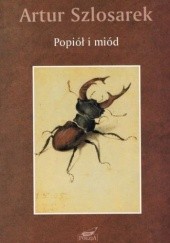 Okładka książki Popiół i miód Artur Szlosarek