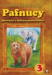 Okładka książki Pafnucy, opowieści o dobrym niedźwiedziu tom 3 Joanna Chmielewska