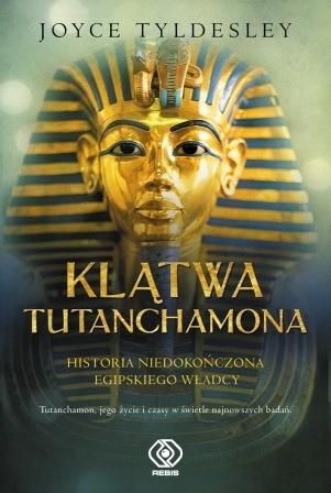 Klątwa Tutanchamona. Historia niedokończona egipskiego władcy