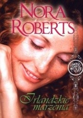 Okładka książki Irlandzkie marzenia Nora Roberts