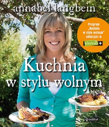 Okładka książki Kuchnia w stylu wolnym Annabel Langbein