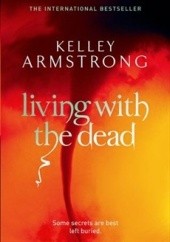 Okładka książki Living With The Dead Kelley Armstrong