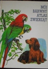 Okładka książki Mój barwny atlas zwierząt Ernst Waldemar Bauer