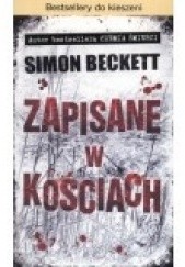 Okładka książki Zapisane w kościach Simon Beckett