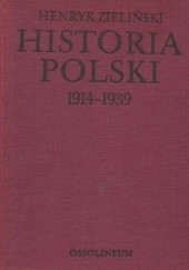 Okładka książki Historia Polski 1914 - 1939 Henryk Zieliński