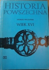 Okładka książki Historia Powszechna. Wiek XVI Andrzej Wyczański