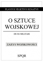 Okładka książki O sztuce wojskowej / Zarys wojskowości Flawiusz Wegecjusz Renatus