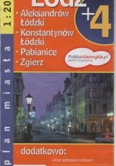 Okładka książki Łódź + 4. Plan miasta Sebastian Borkowski, Robert Janaszek, Piotr Kamiński, Bogusława Karlicka, Jacek Majerczak, Anna Nadstawna
