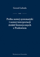 Okładka książki Próba nowej systematyki i nowej interpretacji źródeł historycznych z Posłowiem Gerard Labuda