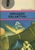 Okładka książki Gwiazdy Galaktyki Béla Balázs,&nbsp;József Cserna,&nbsp;Zoltan Csernai,&nbsp;Endre Darázs,&nbsp;Laczkó Géza,&nbsp;Ervin Gyertyán,&nbsp;Gábor Haller,&nbsp;Gyula Hernádi,&nbsp;Mór Jókai,&nbsp;Frigyes Karinthy,&nbsp;István Kaszás,&nbsp;Dezső Kemény,&nbsp;Péter Kuczka,&nbsp;Lajos Mesterházi,&nbsp;István Örkény,&nbsp;Miklós Rónaszegi,&nbsp;Gábor Rubin,&nbsp;Sándor Szathmári,&nbsp;Péter Szentmihályi Szabó,&nbsp;praca zbiorowa