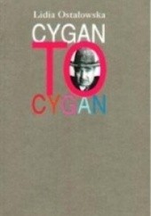 Okładka książki Cygan to Cygan Lidia Ostałowska