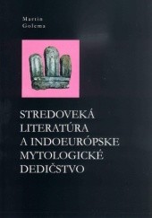 Okładka książki Stredoveká literatúra a indoeurópske mytologické dedičstvo Martin Golema