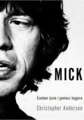 Okładka książki Mick. Szalone życie i geniusz Jaggera