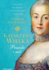 Okładka książki Katarzyna Wielka. Prawda i mit
