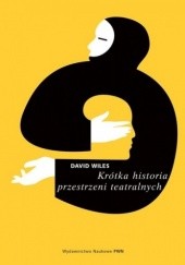 Okładka książki Krótka historia przestrzeni teatralnych David Wiles