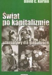 "Świat po kapitalizmie. Alternatywy dla globalizacji " David C. Korten