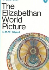 Okładka książki The Elizabethan World Picture E.M.W. Tillyard