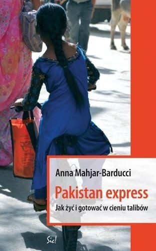 Pakistan Express. Jak żyć i gotować w cieniu talibów