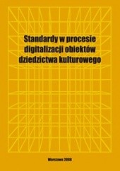 Okładka książki Standardy w procesie digitalizacji obiektów dziedzictwa kulturowego Grzegorz Płoszajski