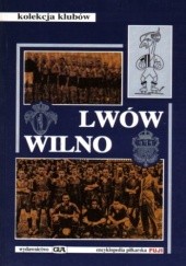 Okładka książki Kolekcja klubów 4. Lwów - Wilno Andrzej Gowarzewski