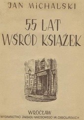 Okładka książki 55 lat wśród książek Jan Michalski