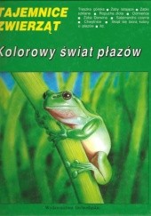 Okładka książki Kolorowy świat płazów Maria Ogielska