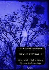 Okładka książki Ciemne terytoria. Człowiek i świat w prozie Stefana Grabińskiego Eliza Krzyńska-Nawrocka