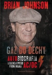 Okładka książki Gaz do dechy. Autobiografia legendarnego frontmana AC/DC Brian Johnson