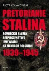 Okładka książki Pretorianie Stalina Piotr Kołakowski