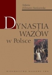 Okładka książki Dynastia Wazów w Polsce Stefania Ochmann-Staniszewska