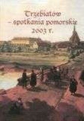 Okładka książki TRZEBIATÓW - Spotkania Pomorskie - 2003 r Janina Kochanowska