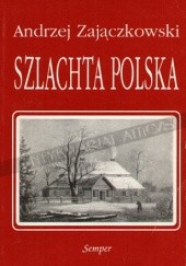 Okładka książki Szlachta polska. Kultura i struktura Andrzej Zajączkowski