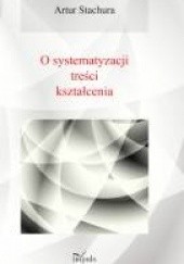 Okładka książki O systematyzacji treści kształcenia Artur Stachura
