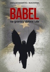 Okładka książki Babel, na granicy dobra i zła Wiesław Mandryka-Bukowiński