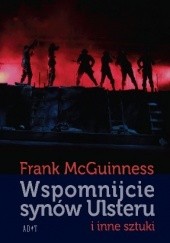 Okładka książki Wspomnijcie synów Ulsteru i inne sztuki Frank McGuinness