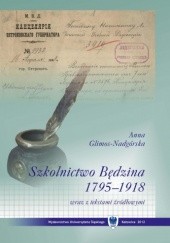 Okładka książki Szkolnictwo Będzina w latach 1795–1918 wraz z tekstami źródłowymi Anna Glimos-Nadgórska