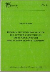 Okładka książki Program lekcji wychowawczych dla uczniów wyższych klas szkół podstawowych oraz uczniów liceów i techników Hanna Hamer