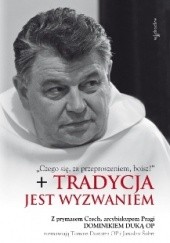Okładka książki Tradycja jest wyzwaniem Tomasz Dostatni OP, Dominik Duka OP, Jaroslav Šubrt